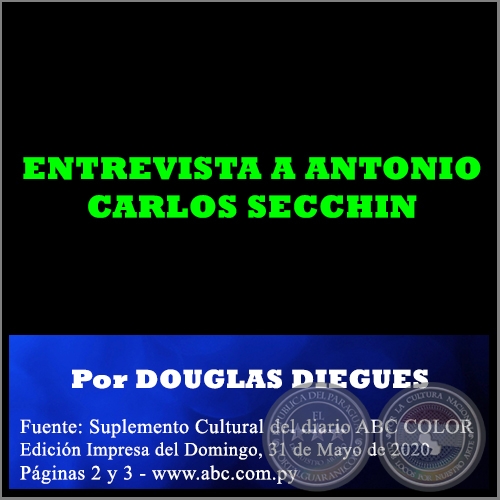 ENTREVISTA A ANTONIO CARLOS SECCHIN - Por DOUGLAS DIEGUES - Domingo, 31 de Mayo de 2020